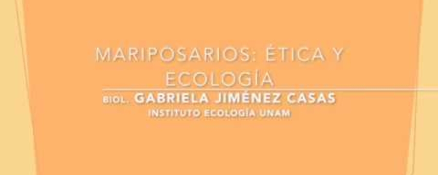 6º Coloquio Riqueza Natural y Sociedad Mariposas Ética y Ecología